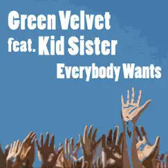 Everybody Wants (feat. Kid Sister) by Green Velvet album reviews, ratings, credits