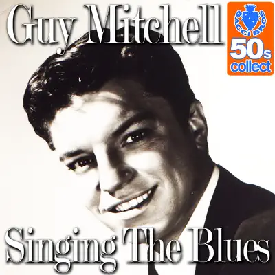 Singing the Blues (Remastered) - Guy Mitchell