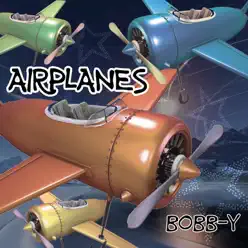 Airplanes - Single - Bobby Airplanes - Single - Bobby