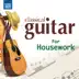 Classical Guitar for Housework album cover