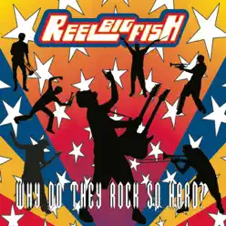 Why Do They Rock So Hard - Reel Big Fish