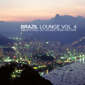 Brazil Lounge, Vol. 4 - Smooth Chill Out Sounds from the Copa - Verschiedene Interpreten