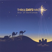 Three Days Wait - We Three Kings