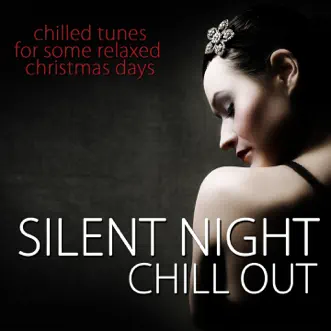 Silent Night Chill Out by Various Artists album reviews, ratings, credits