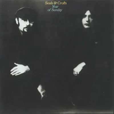 Year of Sunday - Seals & Crofts Year of Sunday - Seals & Crofts