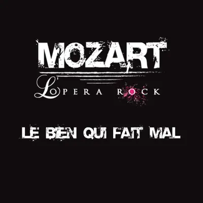 Le bien qui fait mal - Single - Mozart L'Opera Rock