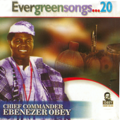Evergreen Songs Origina 20 - Ebenezer Obey