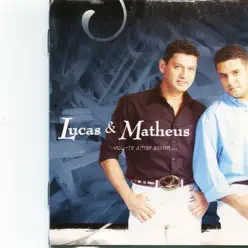 Vou Te Amar Assim - Lucas e Matheus