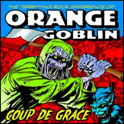 Coup de Grace - Orange Goblin