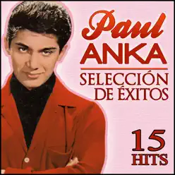 Paul Anka Selección de Éxitos: 15 Hits - Paul Anka