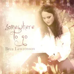 Somewhere To Go by Brea Lawrenson album reviews, ratings, credits