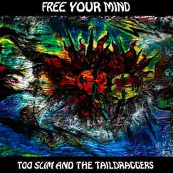 Free Your Mind by Too Slim & The Taildraggers album reviews, ratings, credits