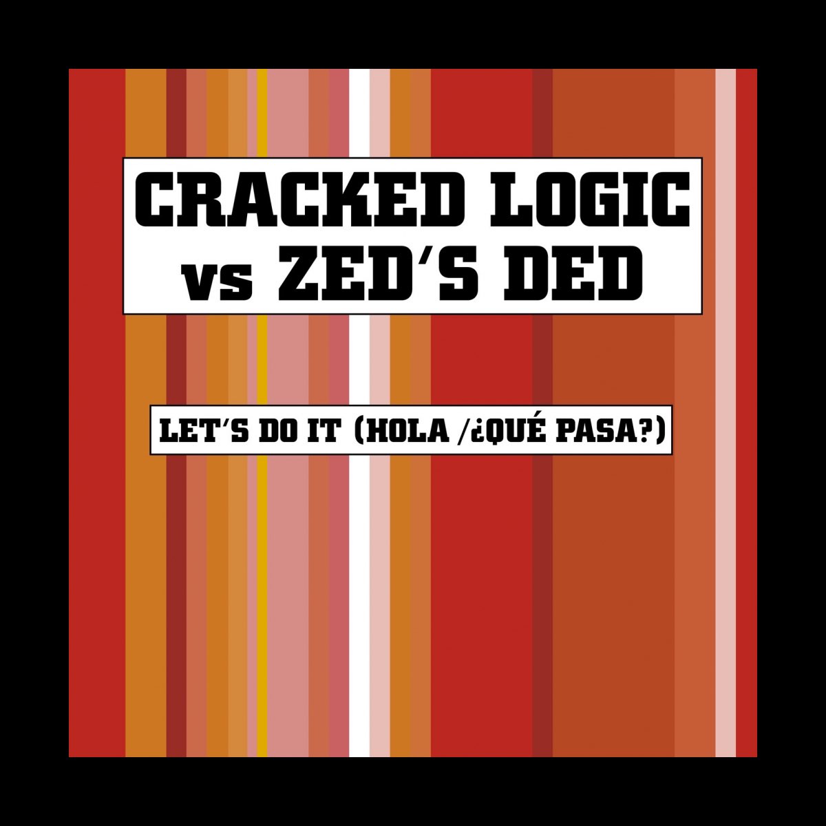 Let's Do It (Hola / Que Pasa?) - EP by Cracked Logic & Zed's Ded on Apple  Music