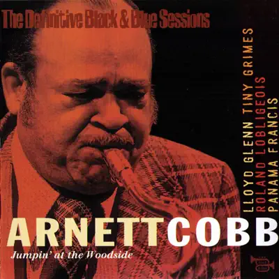 The Definitive Black & Blue Sessions: Jumpin' at the Woodside - Arnett Cobb The Definitive Black & Blue Sessions: Jumpin' at the Woodside - Arnett Cobb