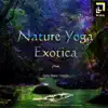 Nature Yoga Exotica From Osho Music Lounge album lyrics, reviews, download