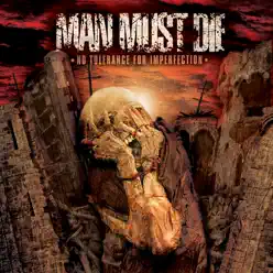 No Tolerance for Imperfection - Man Must Die