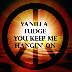 You Keep Me Hangin' On - Single by Vanilla Fudge album reviews, ratings, credits