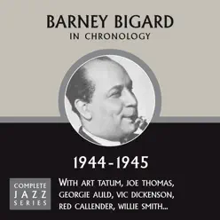 Complete Jazz Series 1944 - 1945 - Barney Bigard Complete Jazz Series 1944 - 1945 - Barney Bigard