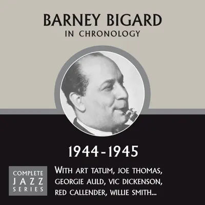 Complete Jazz Series 1944 - 1945 - Barney Bigard