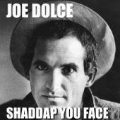 Shaddap You Face - Joe Dolce
