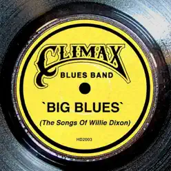 Big Blues (The Songs of Willie Dixon) - Climax Blues Band Big Blues (The Songs of Willie Dixon) - Climax Blues Band