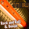 Tutti I Balli - Rock and Roll & Boogie