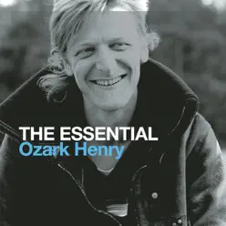 The Essential Ozark Henry - Ozark Henry The Essential Ozark Henry - Ozark Henry