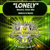 Lonely (Electro Club Mix) - Single album lyrics, reviews, download