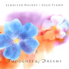 Thoughts and Dreams: Solo Piano by Jennifer Haines album reviews, ratings, credits
