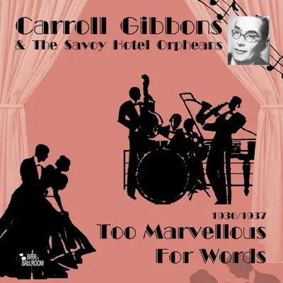Too Marvellous for Words - Carroll Gibbons