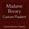 Madame Bovary (Unabridged) - Gustave Flaubert
