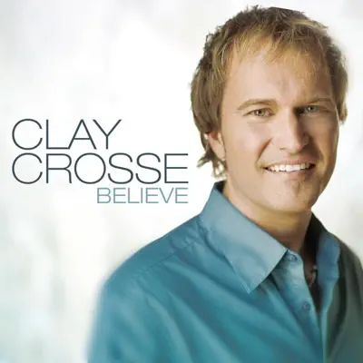 Believe - Single - Clay Crosse