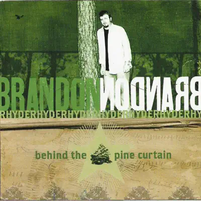 Behind the Pine Curtain - Brandon Rhyder Behind the Pine Curtain - Brandon Rhyder