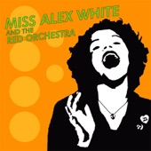Miss Alex White & The Red Orchestra - Picture My Face