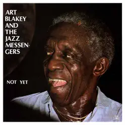 Not Yet - Art Blakey Not Yet - Art Blakey