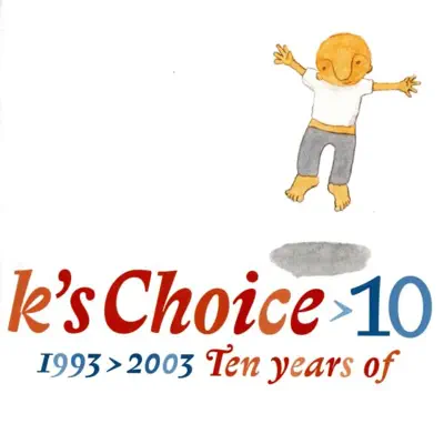 10: 1993-2003 - Ten Years of K's Choice - K's Choice