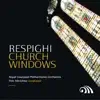 Stream & download Respighi: Church Windows