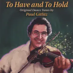 To Have And To Hold by Paul Gitlitz album reviews, ratings, credits