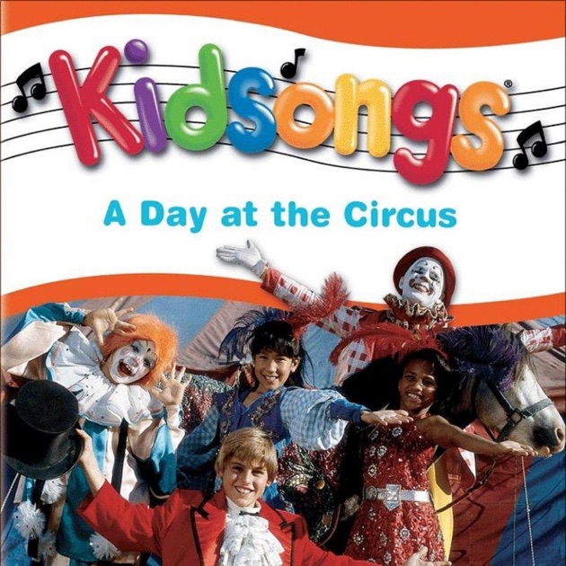 Kidsongs: A Day At The Circus By Kidsongs On Apple Music