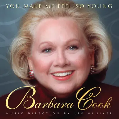 You Make Me Feel So Young: Live At Feinstein's - Barbara Cook You Make Me Feel So Young: Live At Feinstein's - Barbara Cook