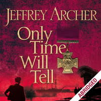 Jeffrey Archer - Only Time Will Tell: Clifton Chronicles, Book 1 artwork