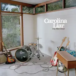 I'm Not Over - Single - Carolina Liar