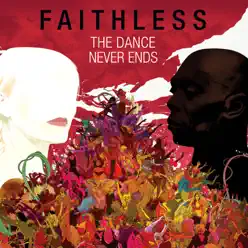 The Dance Never Ends (Deluxe Version) - Faithless
