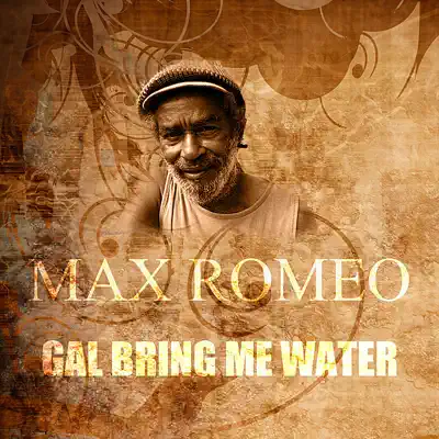 Gal Bring Me Water - Single - Max Romeo