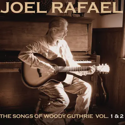 The Songs of Woody Guthrie, Vol. 1 & 2 - Joel Rafael