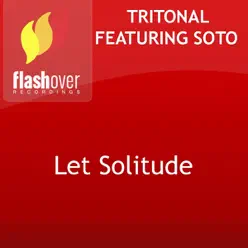 Let Solitude (feat. Soto) - EP - Tritonal Let Solitude (feat. Soto) - EP - Tritonal