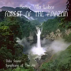 Heitor Villa Lobos - Forest of the Amazon (1959) - Heitor Villa-Lobos Heitor Villa Lobos - Forest of the Amazon (1959) - Heitor Villa-Lobos