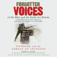 Joshua Levine & The Imperial War Museum - Forgotten Voices of the Blitz and the Battle for Britain: Dunkirk and the Threat of Invasion (Abridged Nonfiction) artwork