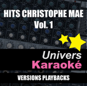 Hits Christophe Maé, vol. 1 (Versions karaoké) - Univers Karaoké