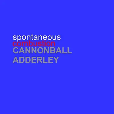 Spontaneous Combustion - Cannonball Adderley
